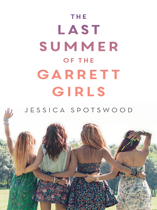 Title details for The Last Summer of the Garrett Girls by Jessica Spotswood - Available